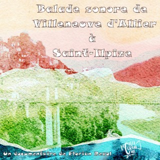 Balade sonore de Villeneuve d'Allier à St Ilpize