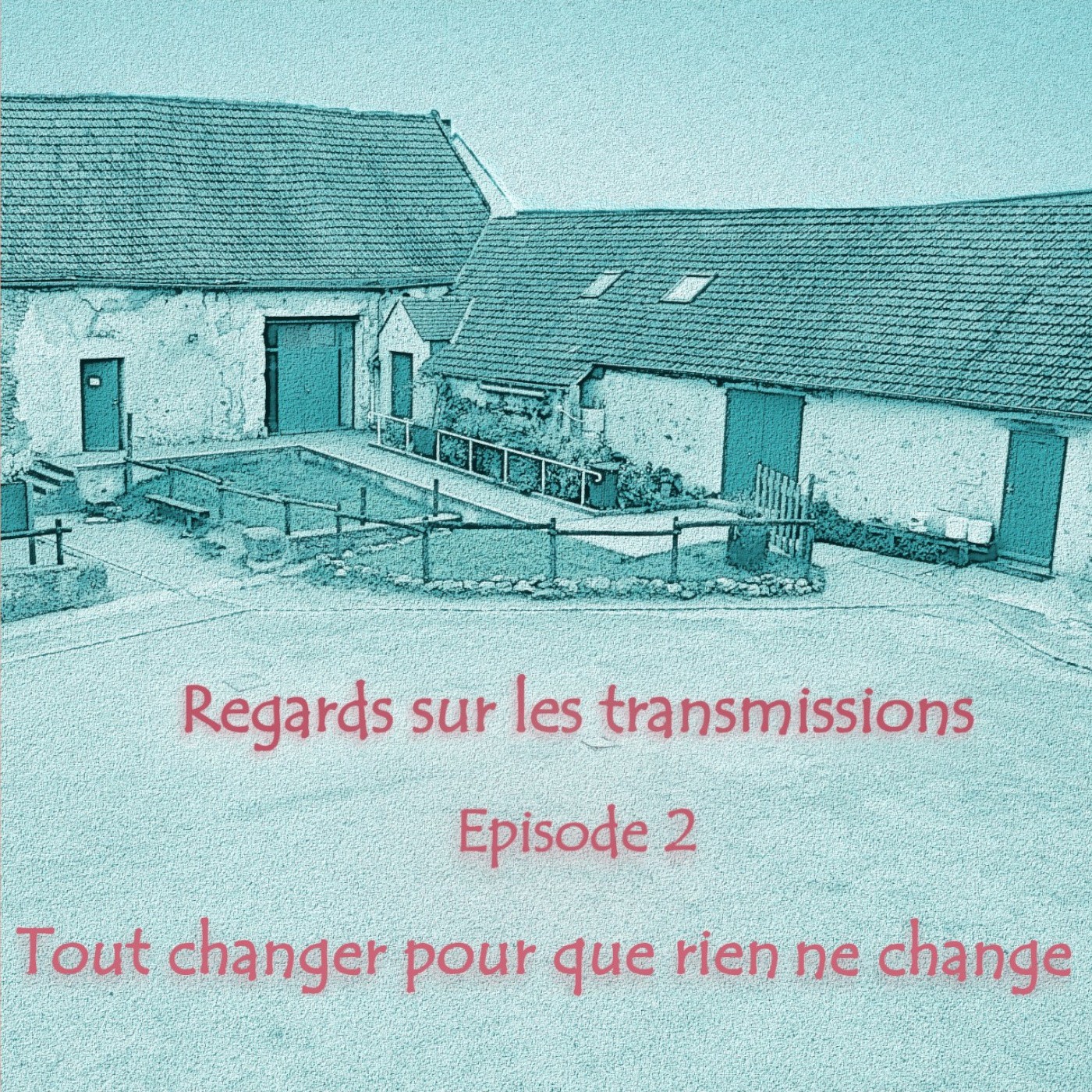 Regards sur les transmissions – Épisode 2 Tout changer pour que rien ne change
