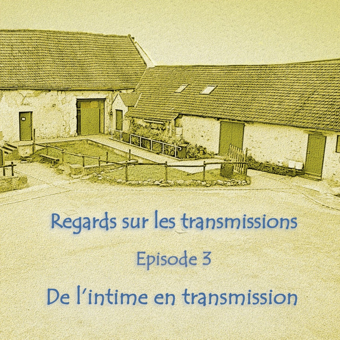Regards sur les transmissions – Épisode 3 De l’intime en transmission