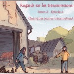 Regards sur les transmissions S2 Ep4 - Quand des jeunes transmettent